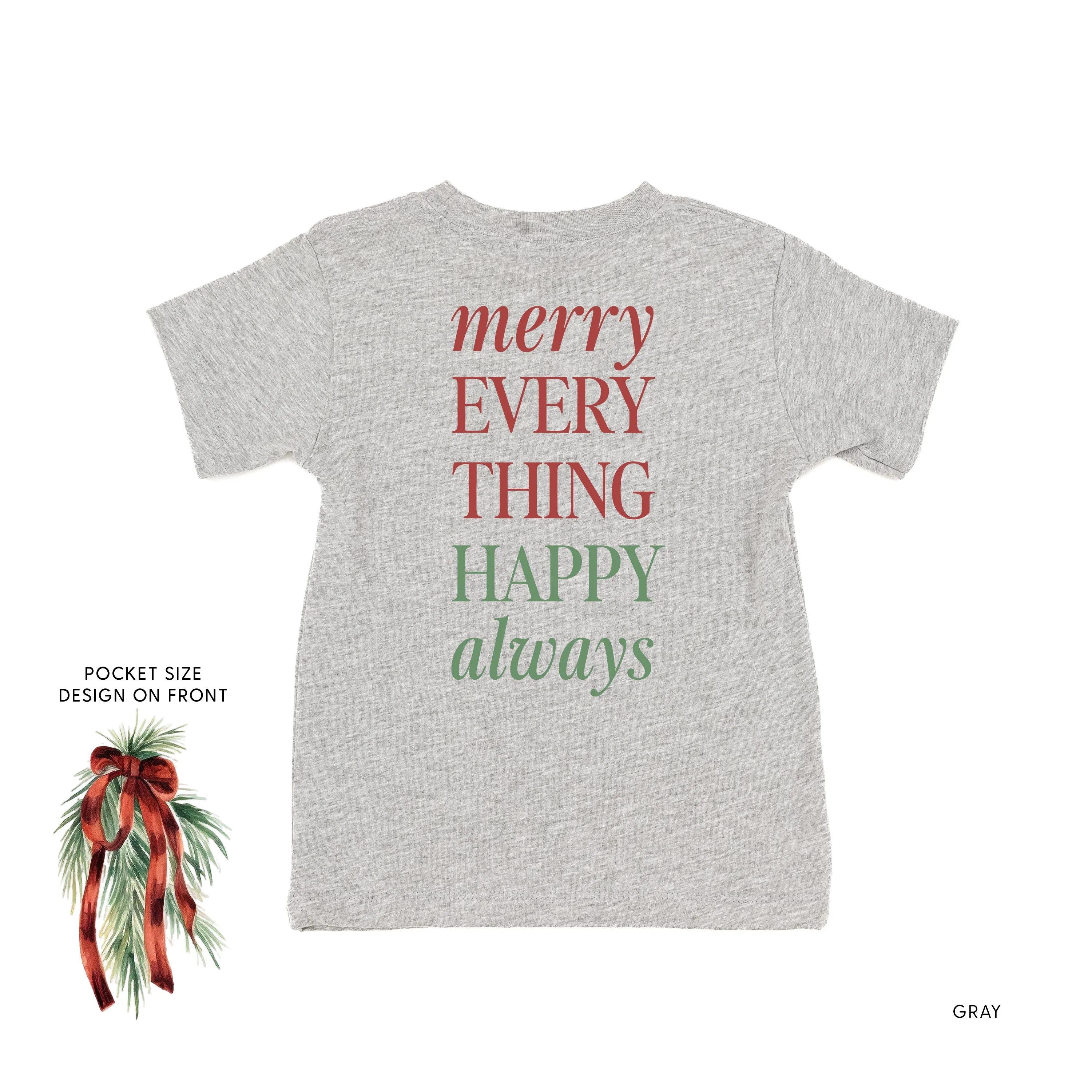 Merry Everything Happy Always (pf&b) - Child Tee