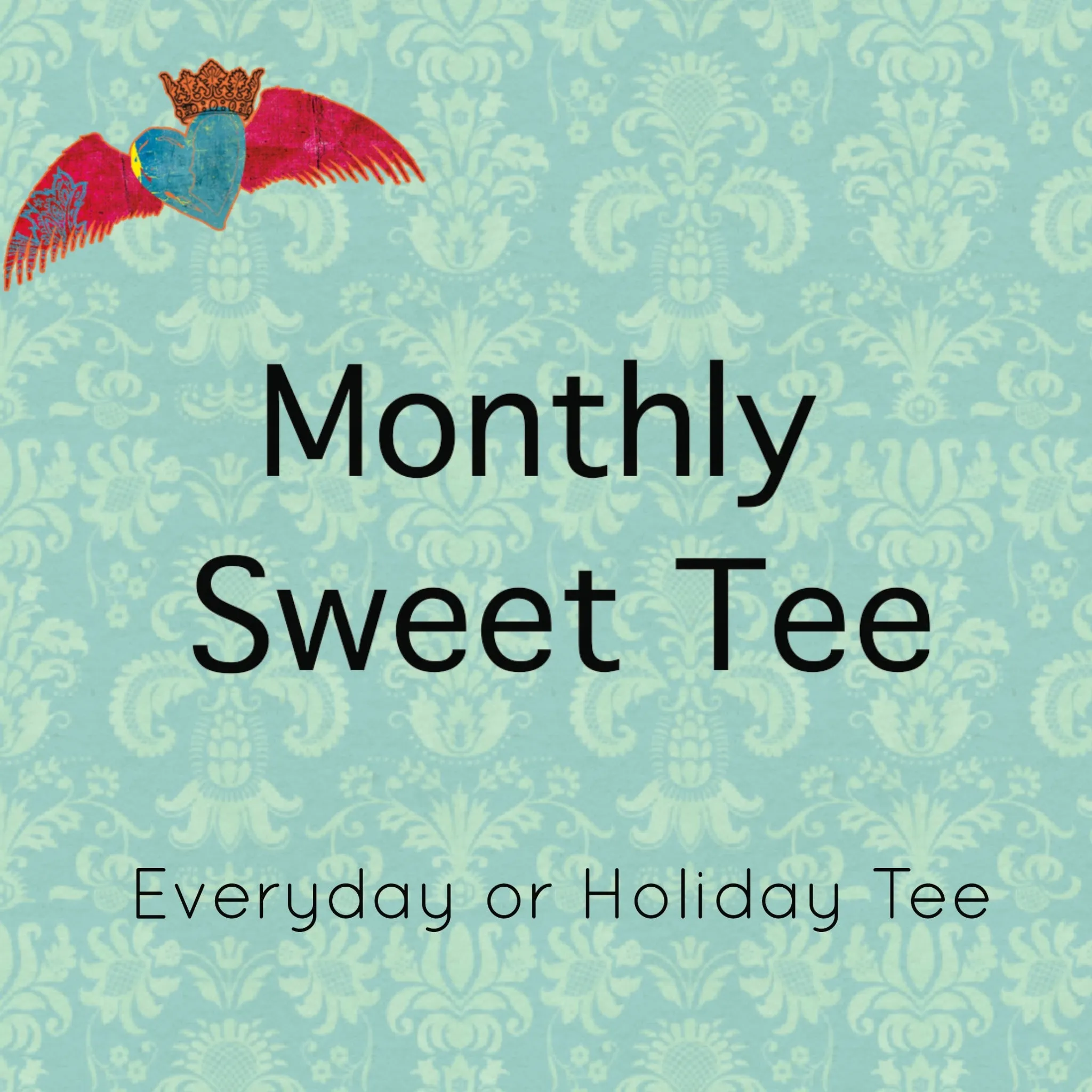 Monthly Sweet Tee (New Unique Design Monthly! Limited Quantities!)