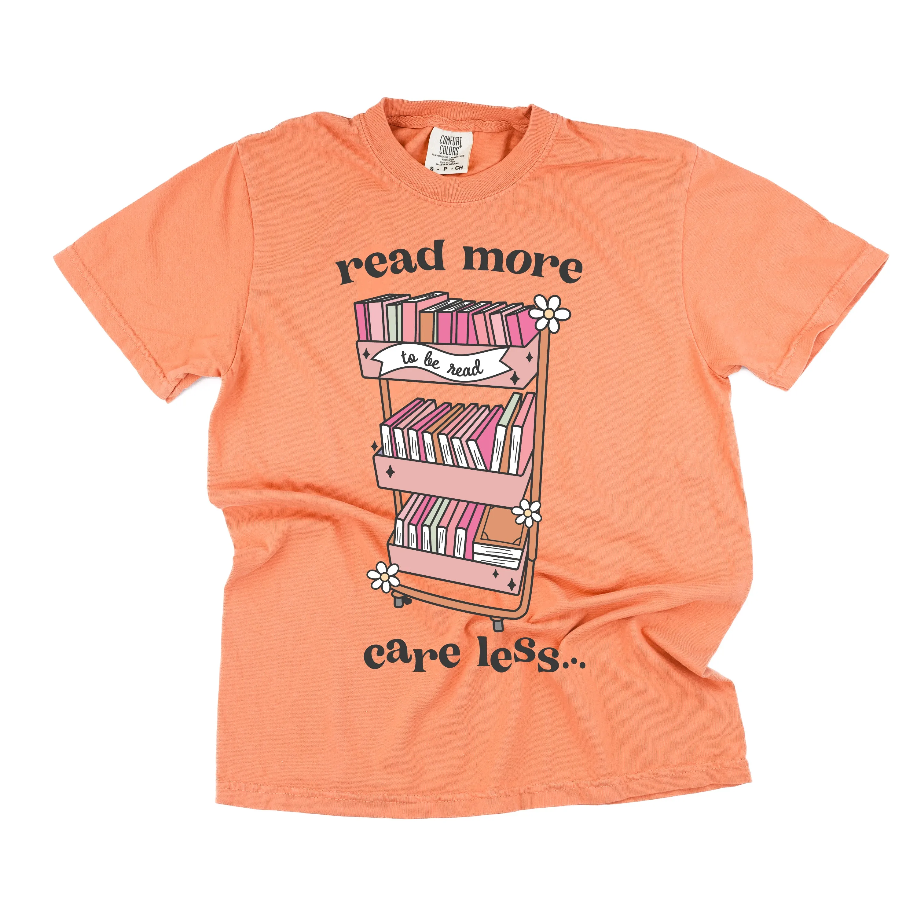 Read More Care Less - SHORT SLEEVE COMFORT COLORS TEE