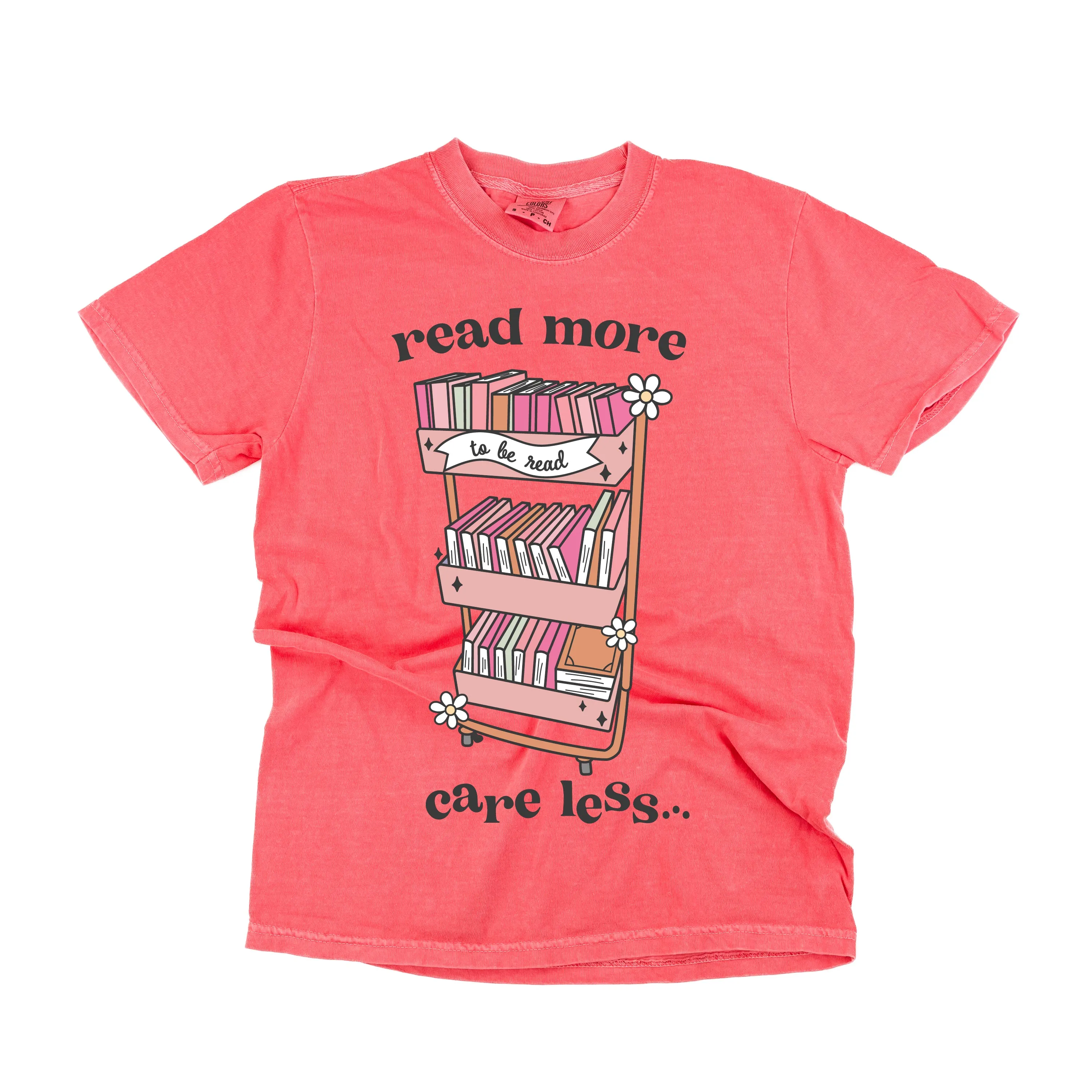 Read More Care Less - SHORT SLEEVE COMFORT COLORS TEE