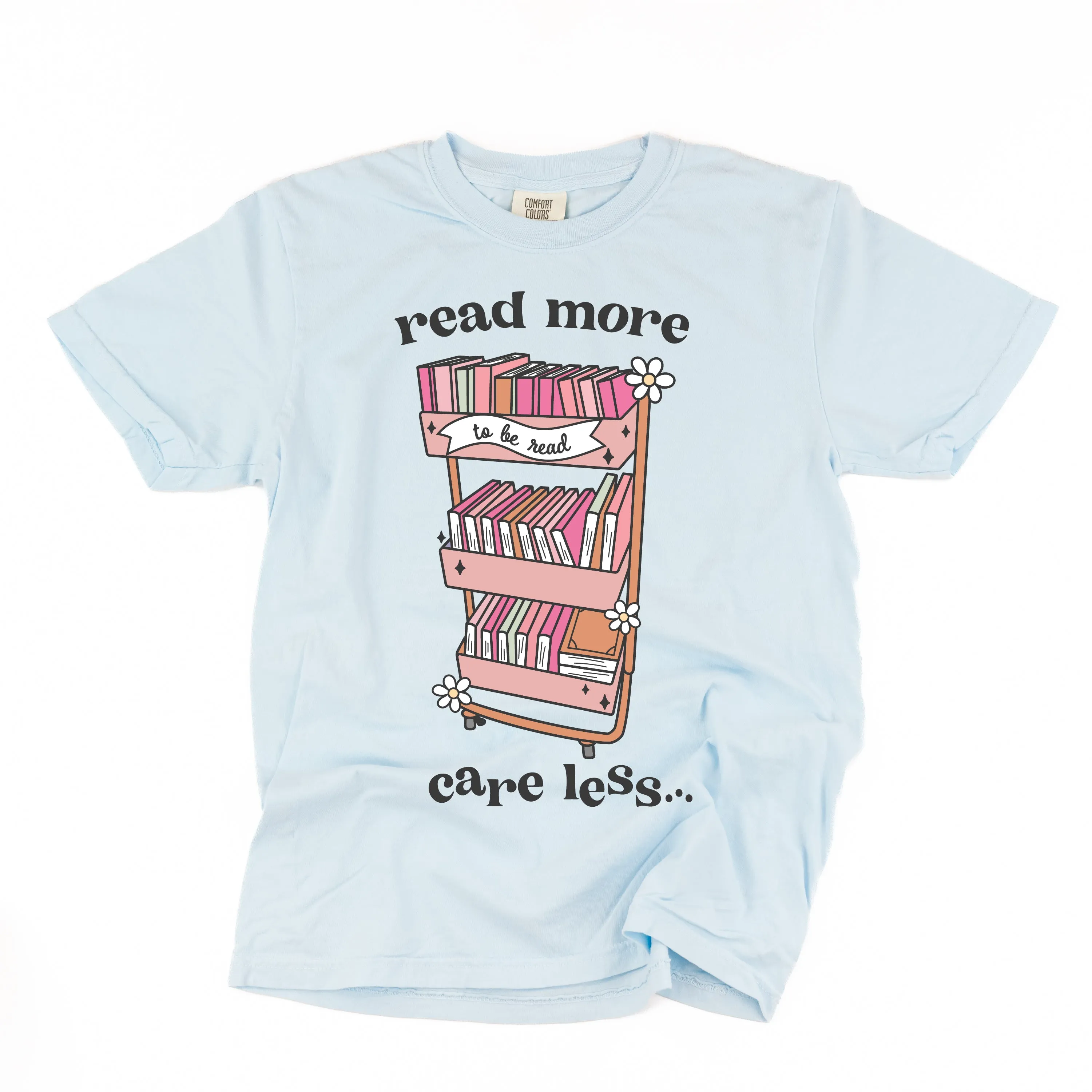 Read More Care Less - SHORT SLEEVE COMFORT COLORS TEE