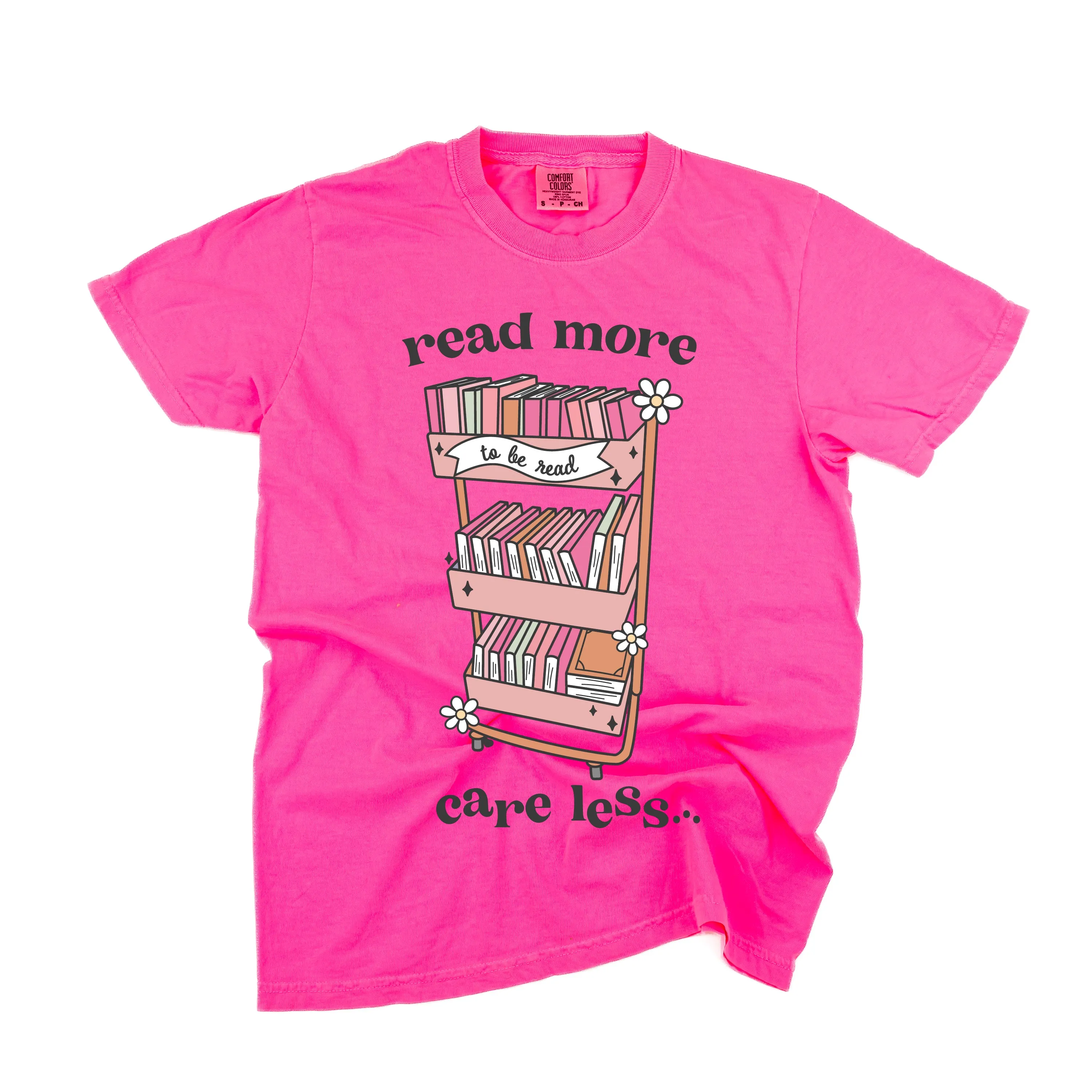 Read More Care Less - SHORT SLEEVE COMFORT COLORS TEE