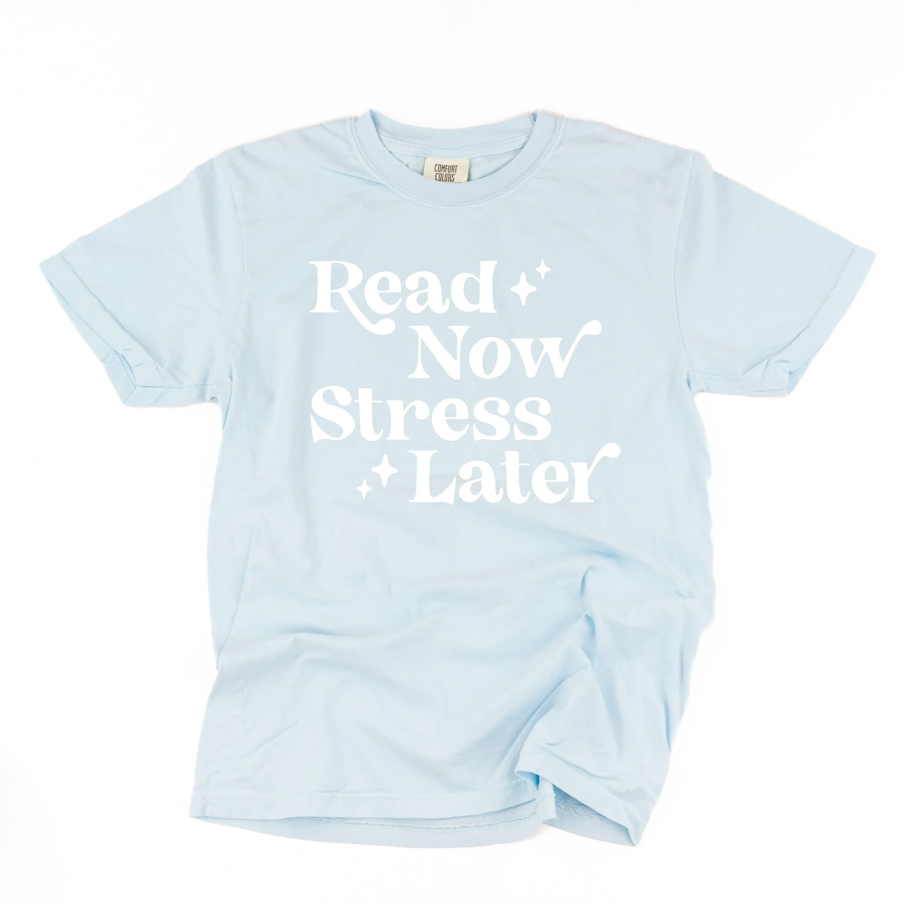 Read Now Stress Later - SHORT SLEEVE COMFORT COLORS TEE